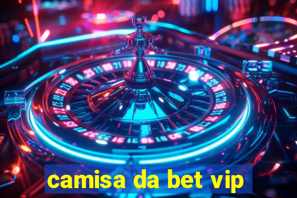 camisa da bet vip